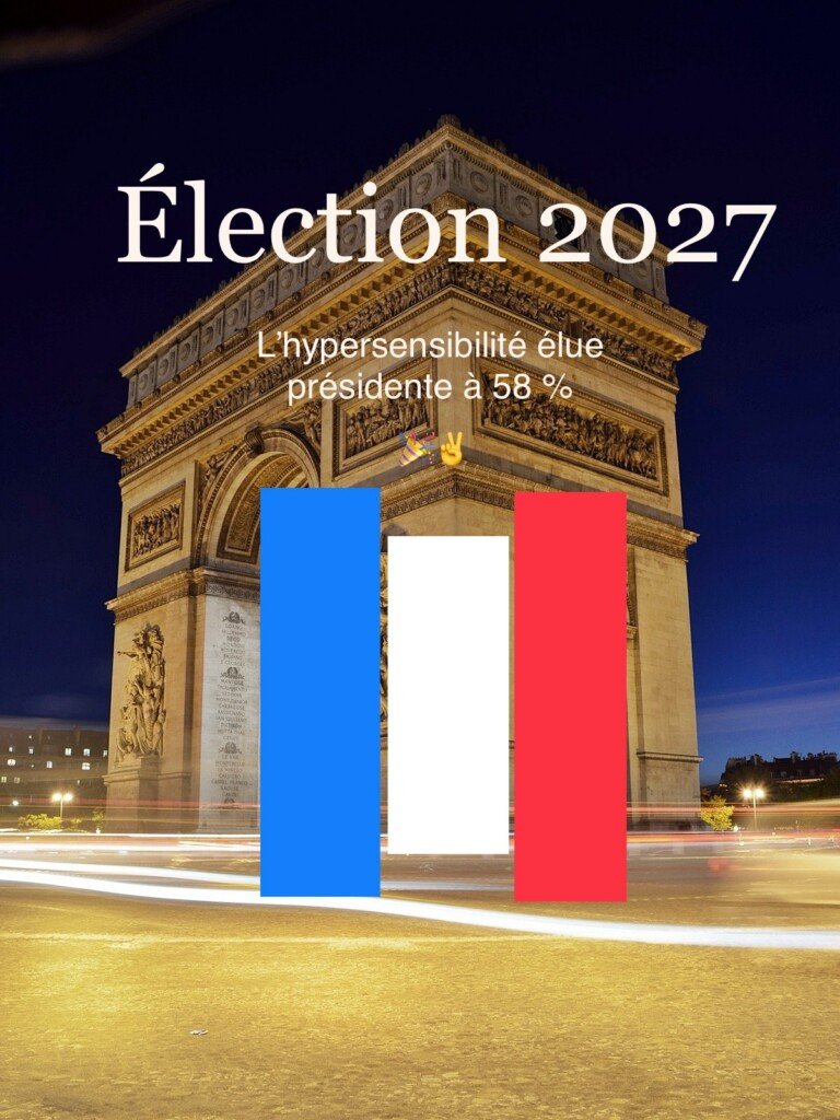 Et si l’hypersensibilité était présidente…